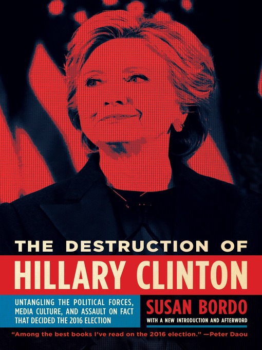 Title details for The Destruction of Hillary Clinton by Susan Bordo - Available
